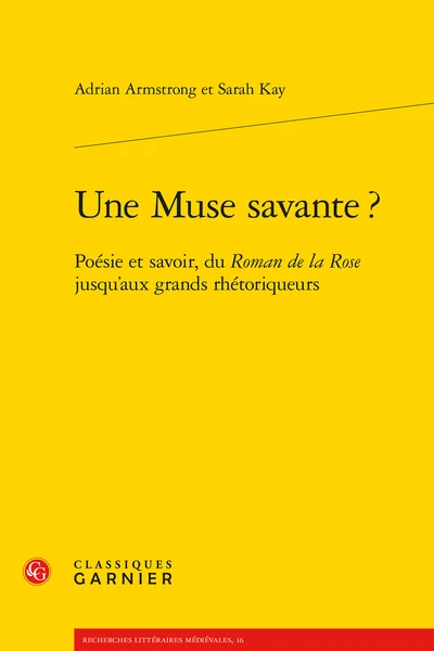 Une Muse Savante ?.Poésie Et Savoir, Du Roman De La Rose Jusqu’aux Grands Rhétoriqueurs 1 Une Muse Savante ?.Poésie Et Savoir, Du Roman De La Rose Jusqu’aux Grands Rhétoriqueurs
