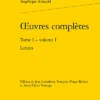 Œuvres Complètes. Tome I - Volume I. Lettres