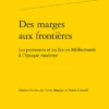 Des Marges Aux Frontières.Les Puissances Et Les îles En Méditerranée à L’époque Moderne