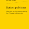 Fictions Politiques. Esthétiques De L’engagement Littéraire Dans L’Espagne Contemporaine