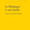 Le Philologue Et Son Double. Études De Réception Médiévale