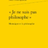 « Je Ne Suis Pas Philosophe ». Montaigne Et La Philosophie