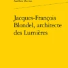 Jacques-François Blondel, Architecte Des Lumières