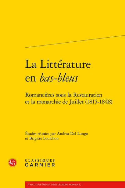 La Littérature En Bas-bleus. Romancières Sous La Restauration Et La Monarchie De Juillet (1815-1848) 1 La Littérature En Bas-bleus. Romancières Sous La Restauration Et La Monarchie De Juillet (1815-1848)