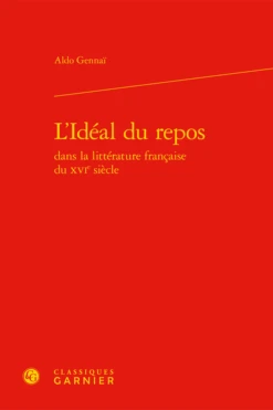 L’Idéal Du Repos Dans La Littérature Française Du Xvie Siècle