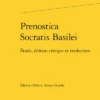 Prenostica Socratis Basilei. Étude, édition Critique Et Traduction