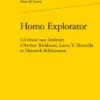 Homo Explorator. L’écriture Non Littéraire D’Arthur Rimbaud, Lucio V. Mansilla Et Heinrich Schliemann