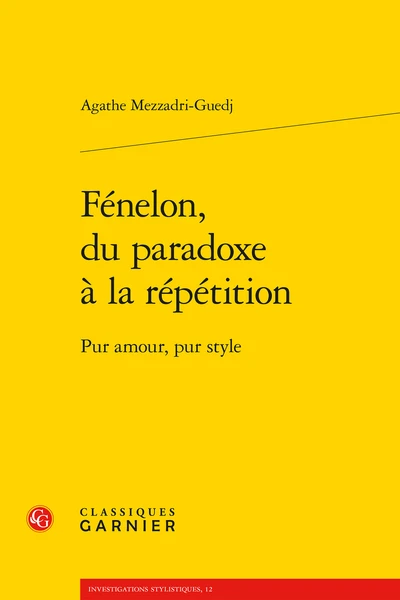 Fénelon, Du Paradoxe à La Répétition. Pur Amour, Pur Style 1 Fénelon, Du Paradoxe à La Répétition. Pur Amour, Pur Style