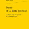 Moïse Et La Terre Promise. Le Mythe Et Les Imaginaires De L'Atlantique Noir