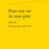 Pour Une Vie De Mon Père. Tome III. Rétrospective, 1940-1942