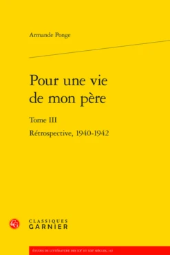 Pour Une Vie De Mon Père. Tome III. Rétrospective, 1940-1942