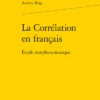 La Corrélation En Français. Étude Morphosyntaxique