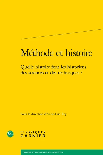 Méthode Et Histoire. Quelle Histoire Font Les Historiens Des Sciences Et Des Techniques ? 1 Méthode Et Histoire. Quelle Histoire Font Les Historiens Des Sciences Et Des Techniques ?
