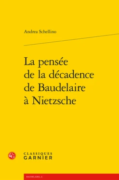 La Pensée De La Décadence De Baudelaire à Nietzsche