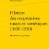 Histoire Des Coopératives Russes Et Soviétiques (1860-1930). Moderniser Le Peuple
