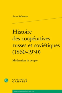 Histoire Des Coopératives Russes Et Soviétiques (1860-1930). Moderniser Le Peuple