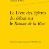 Le Livre Des épîtres Du Débat Sur Le Roman De La Rose