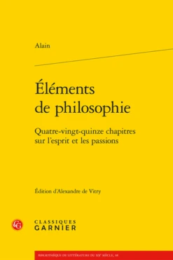 Éléments De Philosophie. Quatre-vingt-quinze Chapitres Sur L’esprit Et Les Passions