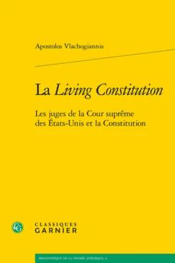 La Living Constitution. Les Juges De La Cour Suprême Des États-Unis Et La Constitution