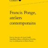Francis Ponge, Ateliers Contemporains