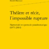 Théâtre Et Récit, L’impossible Rupture. Narrativité Et Spectacle Postdramatique (1975-2004)