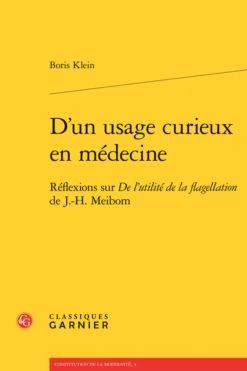 D’un Usage Curieux En Médecine. Réflexions Sur De L’utilité De La Flagellation De J.-H. Meibom