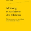 Meinong Et Sa Théorie Des Relations. Éléments Pour Une Généalogie De La Théorie De L’objet