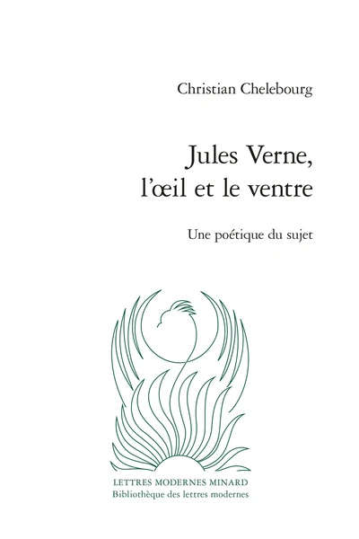 Jules Verne, L’œil Et Le Ventre. Une Poétique Du Sujet 1 Jules Verne, L’œil Et Le Ventre. Une Poétique Du Sujet