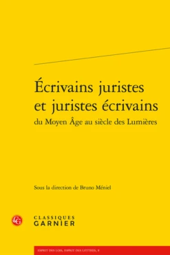 Écrivains Juristes Et Juristes écrivains Du Moyen Âge Au Siècle Des Lumières