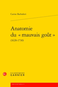 Anatomie Du « Mauvais Goût » (1628-1730)