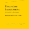 Illustrations Inconscientes : écritures De La Renaissance. Mélanges Offerts à Tom Conley