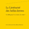 La Littérarité Des Belles-lettres. Un Défi Pour Les Sciences Du Texte ?