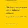 Noblesse Commerçante Contre Noblesse Militaire. Une Querelle Des Lumières (1756-1759)