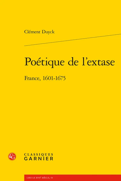 Poétique De L’extase . France, 1601-1675 1 Poétique De L’extase . France, 1601-1675