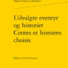 Udvalgte Eventyr Og Historier / Contes Et Histoires Choisis