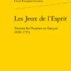 Les Jeux De L’Esprit. Tourner Les Psaumes En Français (1650-1715)