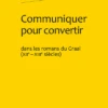 Communiquer Pour Convertir Dans Les Romans Du Graal (xiie-xiiie Siècles)