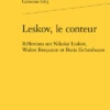 Leskov, Le Conteur. Réflexions Sur Nikolaï Leskov, Walter Benjamin Et Boris Eichenbaum