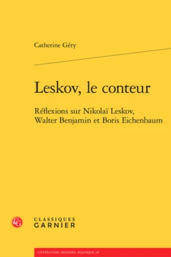 Leskov, Le Conteur. Réflexions Sur Nikolaï Leskov, Walter Benjamin Et Boris Eichenbaum