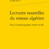 Lectures Nouvelles Du Roman Algérien. Essai D’autobiographie Intellectuelle