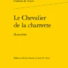 Le Chevalier De La Charrette. (Lancelot)