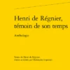 Henri De Régnier, Témoin De Son Temps. Anthologie