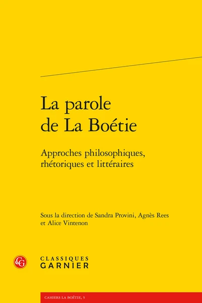 La Parole De La Boétie. Approches Philosophiques, Rhétoriques Et Littéraires 1 La Parole De La Boétie. Approches Philosophiques, Rhétoriques Et Littéraires