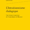 L’Intuitionnisme Dialogique. Une Lecture Iconoclaste De L’iconoclasme De Brouwer