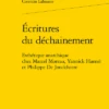 Écritures Du Déchainement. Esthétique Anarchique Chez Marcel Moreau, Yannick Haenel Et Philippe De Jonckheere