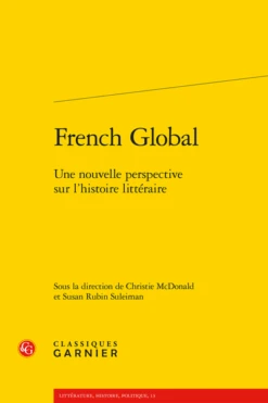 French Global. Une Nouvelle Perspective Sur L’histoire Littéraire