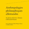 Anthropologies Philosophiques Allemandes. De Johann Friedrich Herbart à Helmuth Plessner