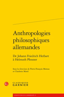 Anthropologies Philosophiques Allemandes. De Johann Friedrich Herbart à Helmuth Plessner