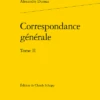 Correspondance Générale. Tome II