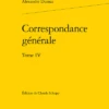 Correspondance Générale. Tome IV